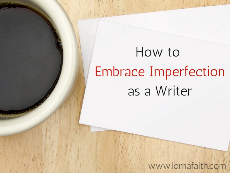 how to embrace imperfection - lornafaith